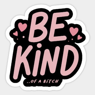 Be Kind Of A Bitch Funny Sarcastic Quote Sticker